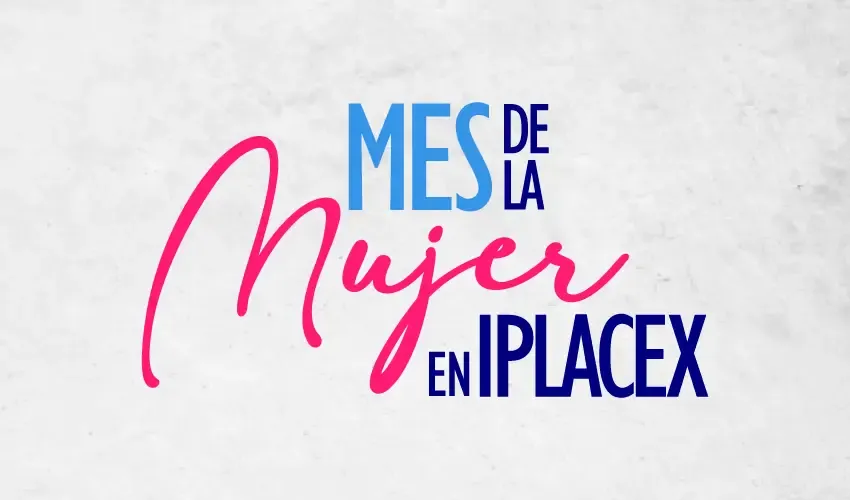 Mes de la Mujer: Iplacex conmemora marzo con un ciclo de actividades