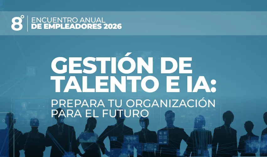 Talento humano e inteligencia artificial: los ejes del 8° Encuentro Anual de Empleadores